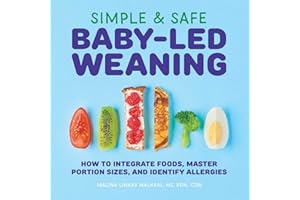 Simple & Safe Baby-Led Weaning: How to Integrate Foods, Master Portion Sizes, and Identify Allergies