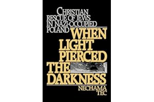 When Light Pierced the Darkness: Christian Rescue of Jews in Nazi-Occupied Poland