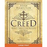 Creed [Large Print]: What Christians Believe and Why (Creed series)