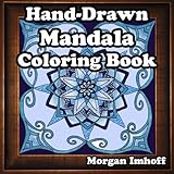 Hand-Drawn Mandala Coloring Book by Morgan Kay Imhoff
