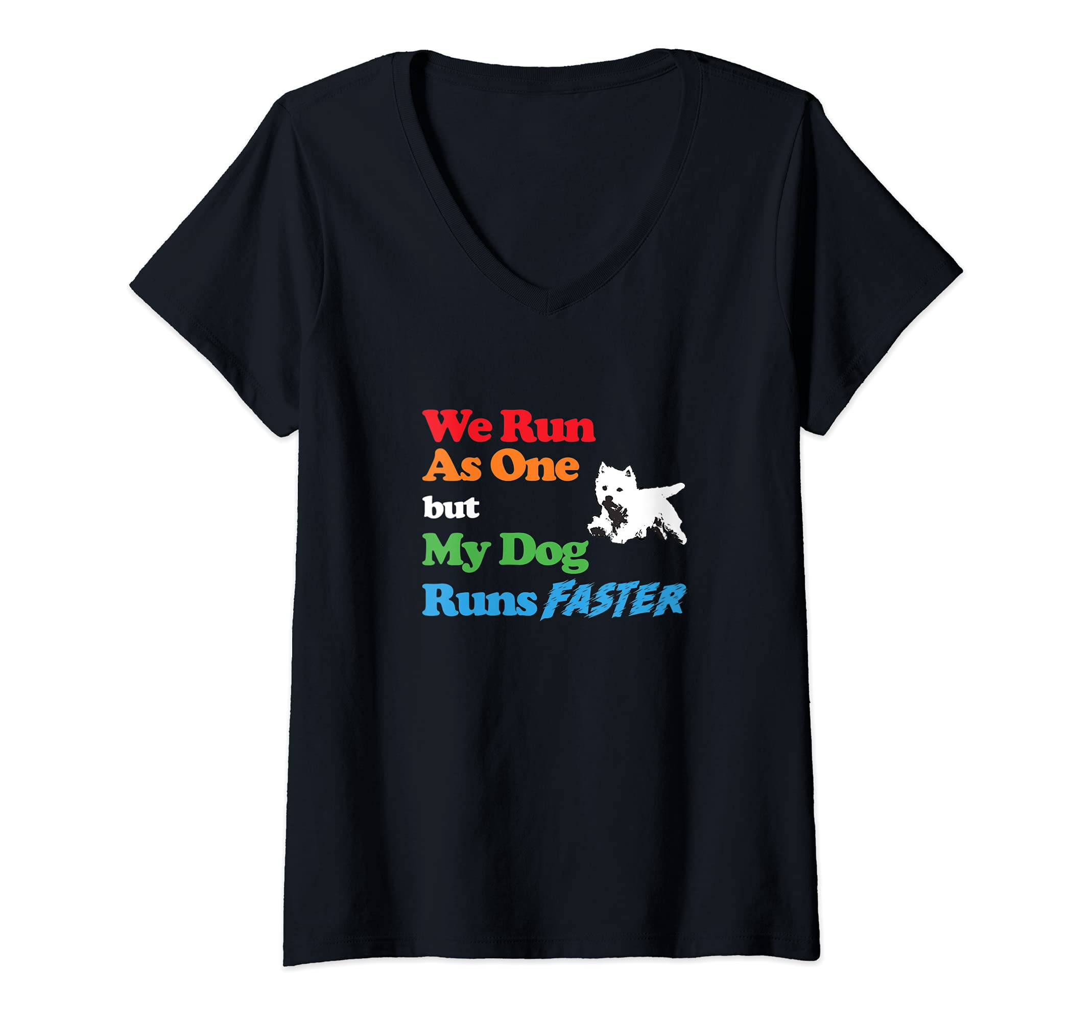Womens Dog Agility Shirt - We run as one my dog runs faster Westie V-Neck T-Shirt