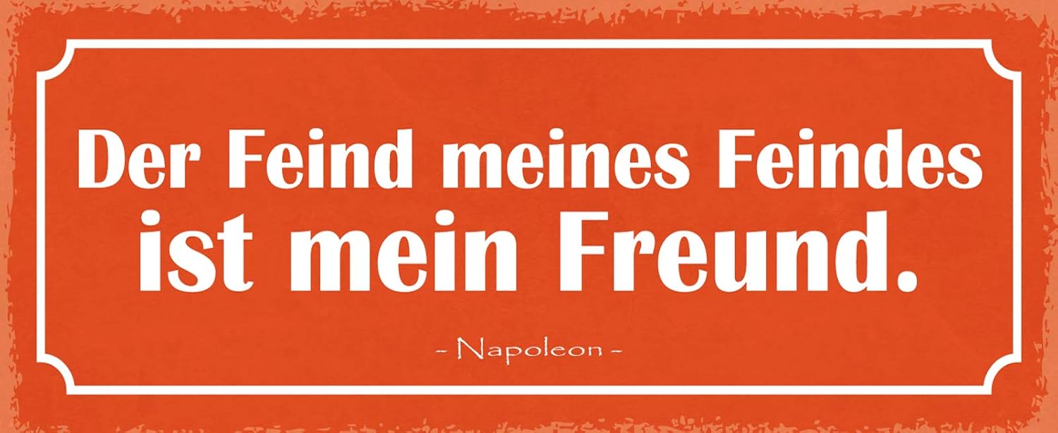 Fs Der Feind Meines Feindes Ist Mein Freund Napoleon Blechschild Schild Gewolbt Metal Sign 10 X 27 Cm Amazon De Kuche Haushalt