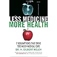 Less Medicine, More Health: 7 Assumptions That Drive Too Much Medical Care