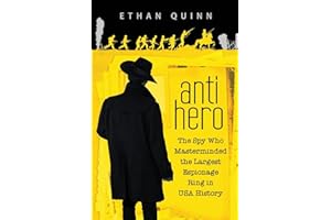 Anti-Hero: The Spy Who Masterminded the Largest Espionage Ring in USA History