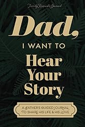 Dad, I Want to Hear Your Story: A Father's Guided