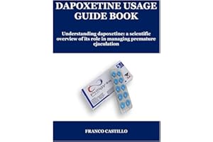 DAPOXETINE USAGE GUIDE BOOK: Understanding dapoxetine: a scientific overview of its role in managing premature ejaculation