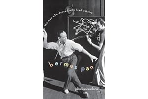 Hermes Pan: The Man Who Danced with Fred Astaire
