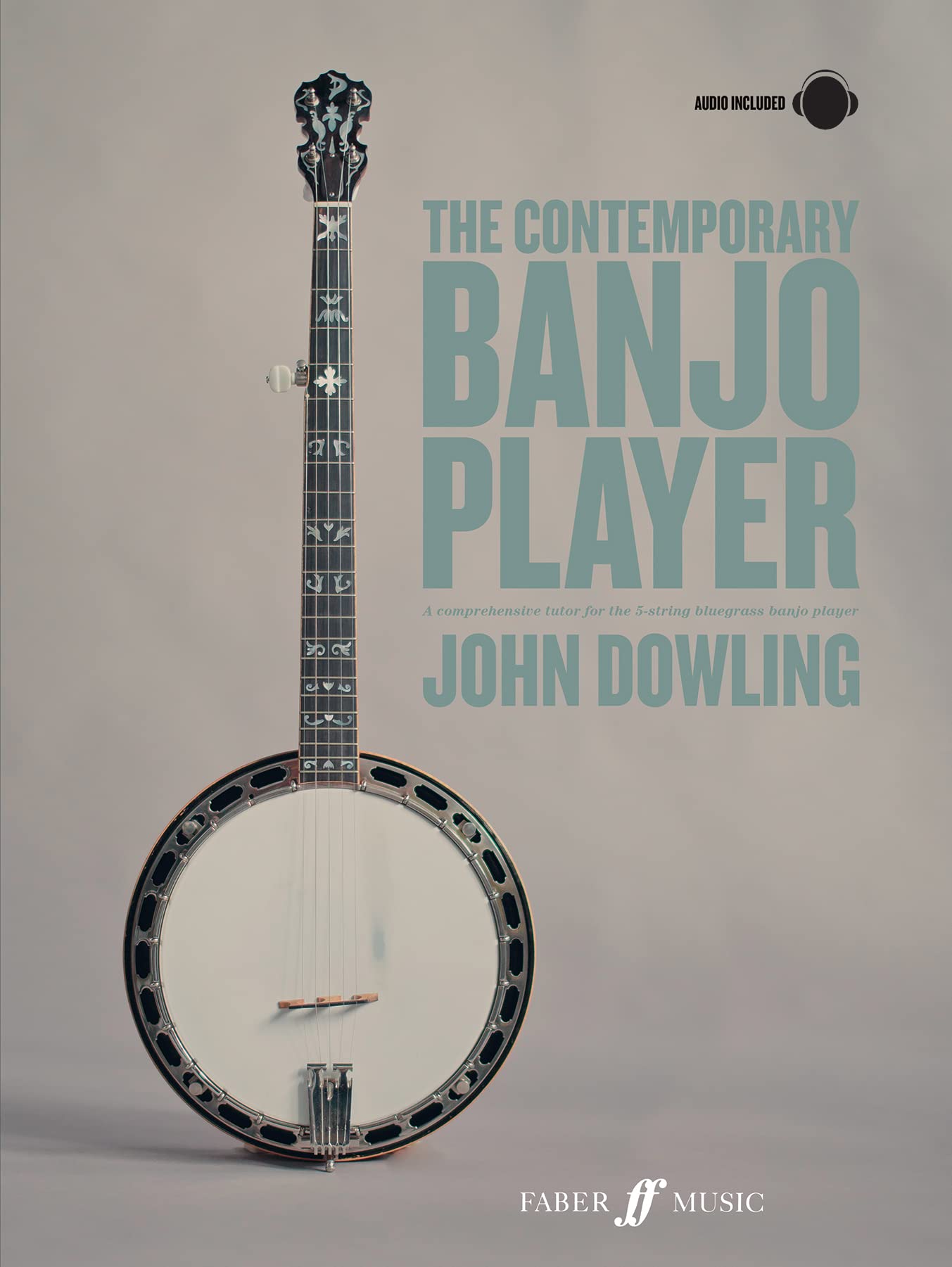 The Contemporary Banjo Player: A Progressive Tutor for the Modern Bluegrass Banjo Player (Faber Music)