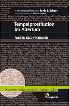Tempelprostitution Im Altertum Fakten Unde Fiktionen Band 6 Scheer Tanja S Amazon Nl