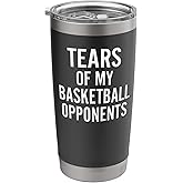 Tears of My Basketball Opponents - Funny Stainless Steel Insulated Tumbler