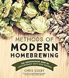 Methods of Modern Homebrewing: The Comprehensive Guide to Contemporary Craft Beer Brewing by 