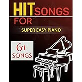 61 Hit Songs For Super Easy Piano: Selection of Favorite Songs For Beginners