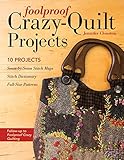 Image de Foolproof Crazy-Quilt Projects: 10 Projects, Seam-by-Seam Stitch Maps, Stitch Dictionary, Full-Size Patterns