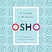 A Course in Meditation: A 21-Day Workout for Your Consciousness by