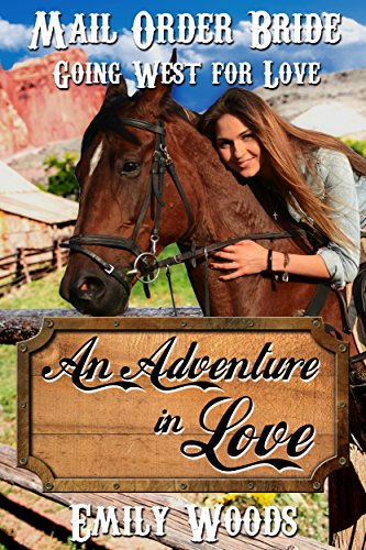 [R.E.A.D] Mail Order Bride: An Adventure in Love (Going West For Love Book 2)<br />[D.O.C]