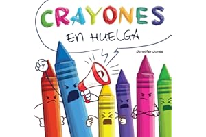Crayones en Huelga: Un libro infantil divertido, con rimas y leído en voz alta sobre el respeto y la amabilidad por los útiles escolares (On Strike) (Spanish Edition)