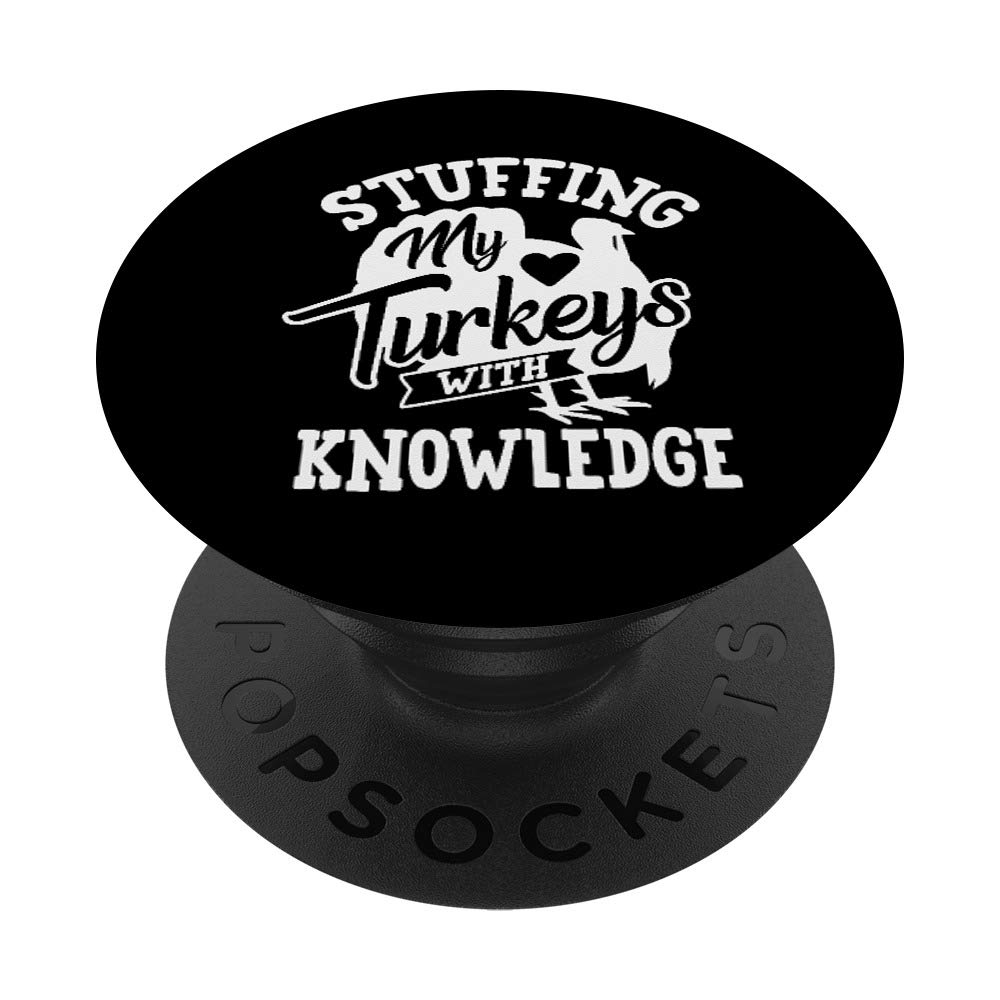Stuffing My Turkeys With Knowledge Thanksgiving Teachers Tee PopSockets Swappable PopGrip