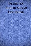 Diabetes Blood Sugar Log Book: A Blood Glucose Record Book For Diabetic Patients, Blood Glucose Diar by Health Log Publishing