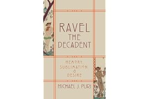 Ravel the Decadent: Memory, Sublimation, and Desire
