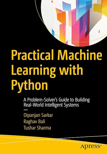 Practical Machine Learning With Python A Problem Solver S Guide
