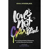 Love's Not Color Blind: Race and Representation in Polyamorous and Other Alternative Communities