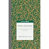 Translanguaging: Language, Bilingualism and Education (Palgrave Pivot)