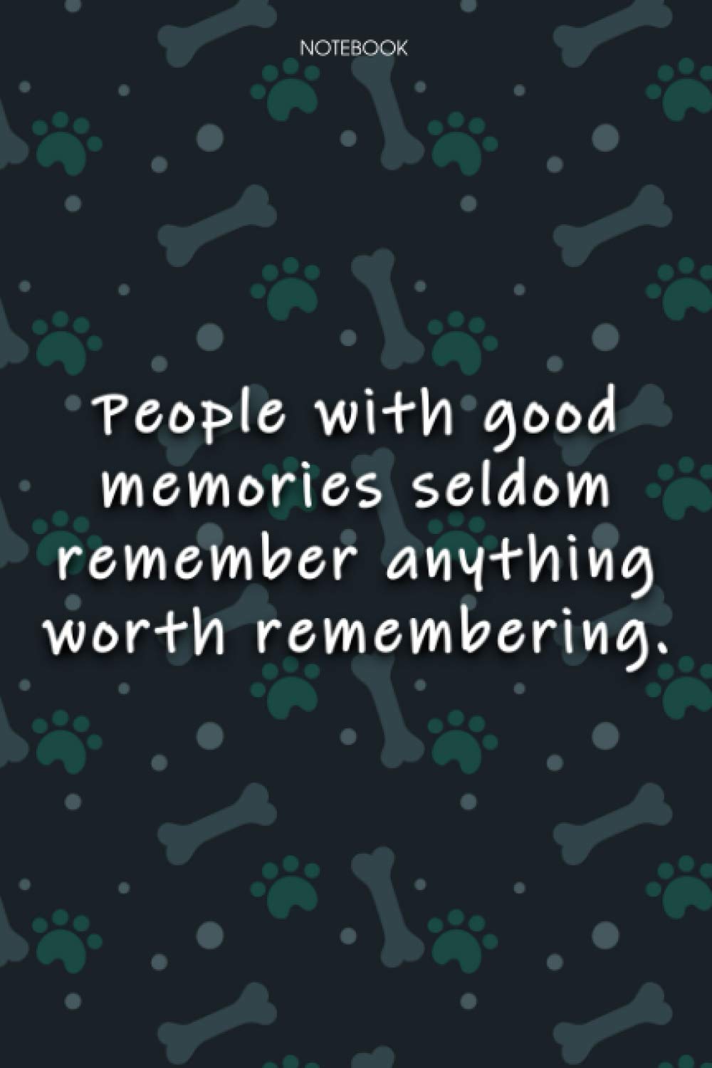 Lined Notebook Journal Cute Dog Cover People with good memories seldom remember anything worth remembering: Agenda, Journal, Over 100 Pages, Journal, Monthly, Notebook Journal, 6x9 inch, Journal
