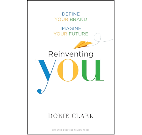 Reinventing You Define Your Brand Imagine Your Future Ebook Clark Dorie Amazon Com Au Kindle Store