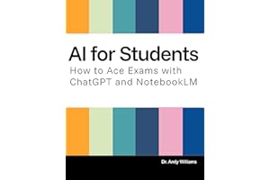 A.I. for Students: How to Ace Exams with ChatGPT and NotebookLM (AI for Everyday Use)