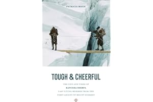 Tough and Cheerful: The Life and Times of Kanchha Sherpa, Last Living Member from the First Ascent of Mount Everest