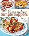 Gooseberry Patch Everyday Simple Suppers: 260 easy, satisfying recipes for every weeknight!