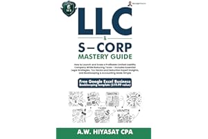 LLC & S-Corp Mastery Guide 6-in-1: How to Launch and Scale a Profitable LLC & S-Corp While Reducing Taxes with Legal Strategies, Tax Hacks, Deductions ... Finance & Tax for Small Business Owners)