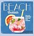 Beach Cocktails: Favorite Surfside Sips and Bar Snacks by Editors Of Coastal The Editors Of Coastal Living