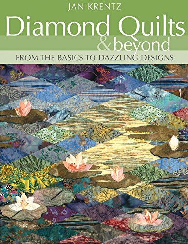 Diamond Quilts & Beyond: From the Basics to Dazzling Designs by Jan Krentz
