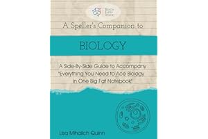 A Speller's Companion to Biology: A Side-By-Side Guide to Accompany Everything You Need to Ace Biology in One Big Fat Notebook