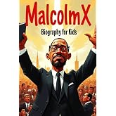 Malcolm X Biography for kids: The Inspiring Story of His Life, Voice, and Fight for Justice