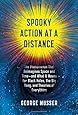 Spooky Action at a Distance: The Phenomenon That Reimagines Space and Time--and What It Means for Black Holes, the Big Bang, and Theories of Everything