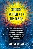 Spooky Action at a Distance: The Phenomenon That Reimagines Space and Time--and What It Means for Black Holes, the Big Bang, and Theories of Everything