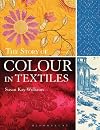 The Story of Colour in Textiles by Kay-Williams, Susan (2013) Paperback