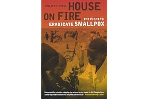 House on Fire: The Fight to Eradicate Smallpox (California/Milbank Books on Health and the Public) (Volume 21)