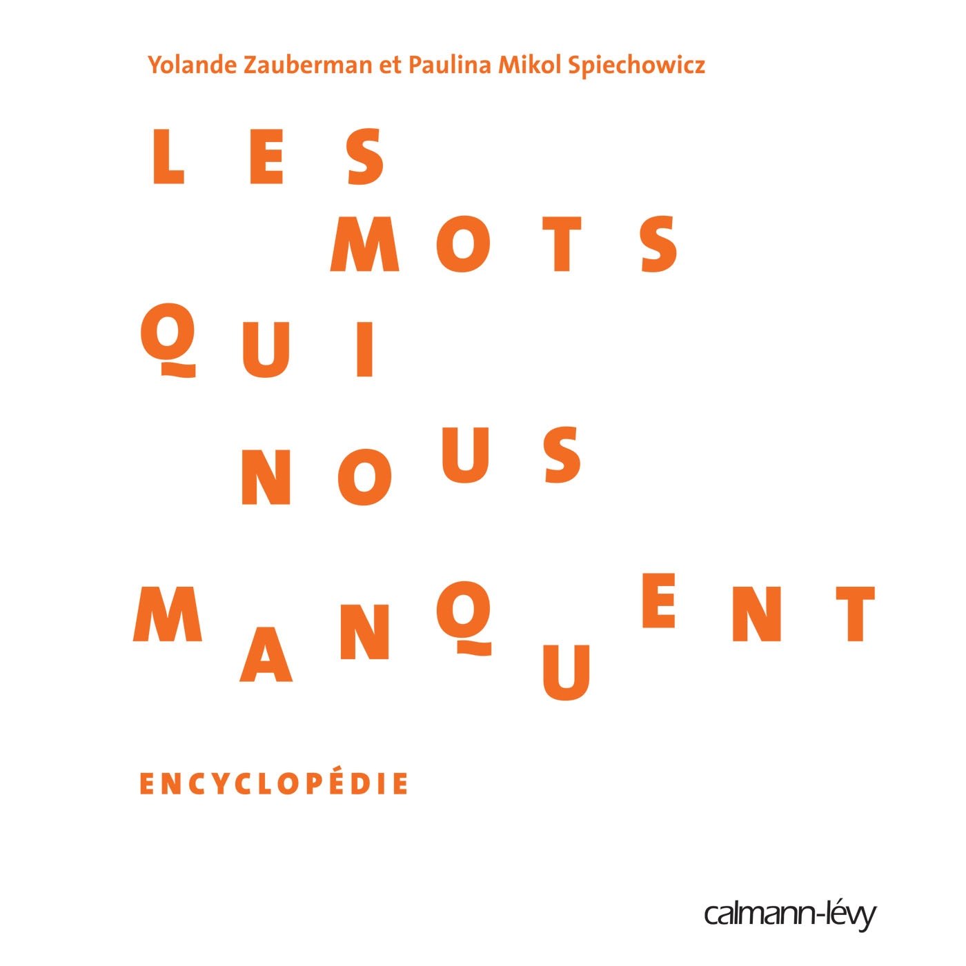 Les Mots Qui Nous Manquent Encyclopedie Documents Actualites Societe French Edition Zauberman Yolande Spiechowicz Paulina Amazon Com Books