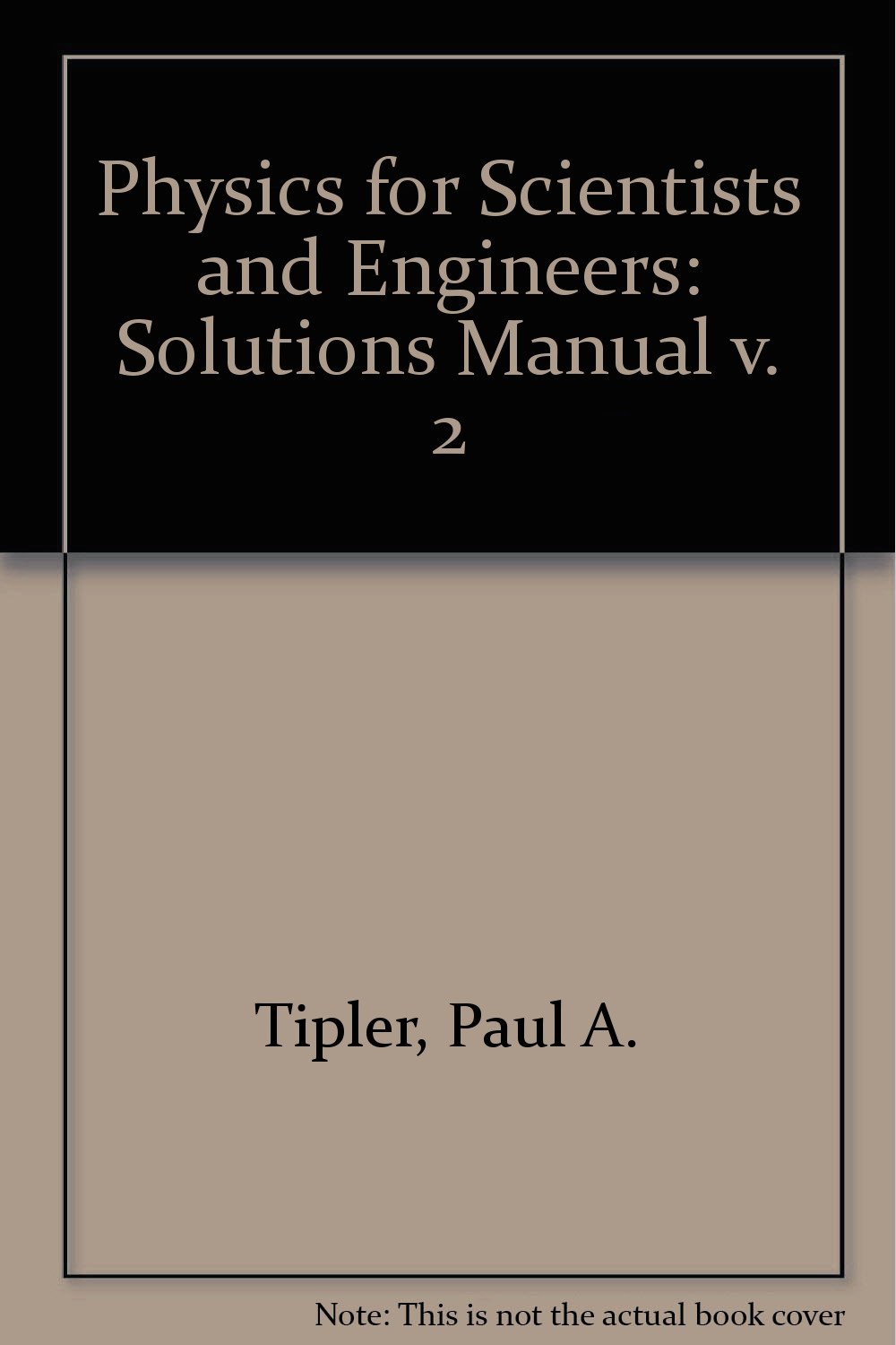Physics for Scientists and Engineers: Solutions Manual v. 2: Paul A. Tipler:  9780879014964: Amazon.com: Books