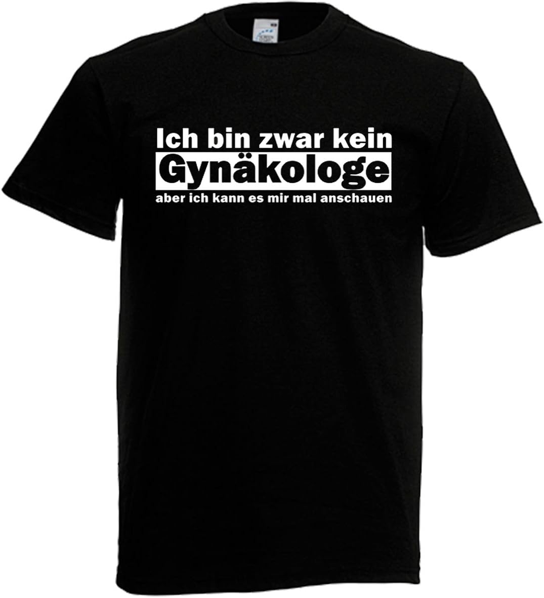 Bin Zwar Kein Gynäkologe Aber Schau's Mir Gern Mal Fun T-Shirt: Ich Bin zwar kein Gynaekologe Aber ich kann es Mir mal