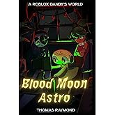 Blood Moon Astro : A-Roblox-Dandy's-World