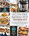 Lectin-Free Instant Pot Cookbook: Simple, Quick Lectin-free Recipes for your Instant Pot, Electric Pressure Cooker to Reduce Inflammation, Lose ... Free Paradox Diet Instant Pot Cookbook)