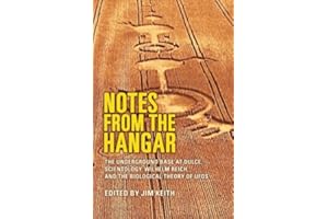 Notes From the Hangar (Vol. 1, No.1): The Underground Base at Dulce, Scientology, Wilhelm Reich, and the Biological Theory of