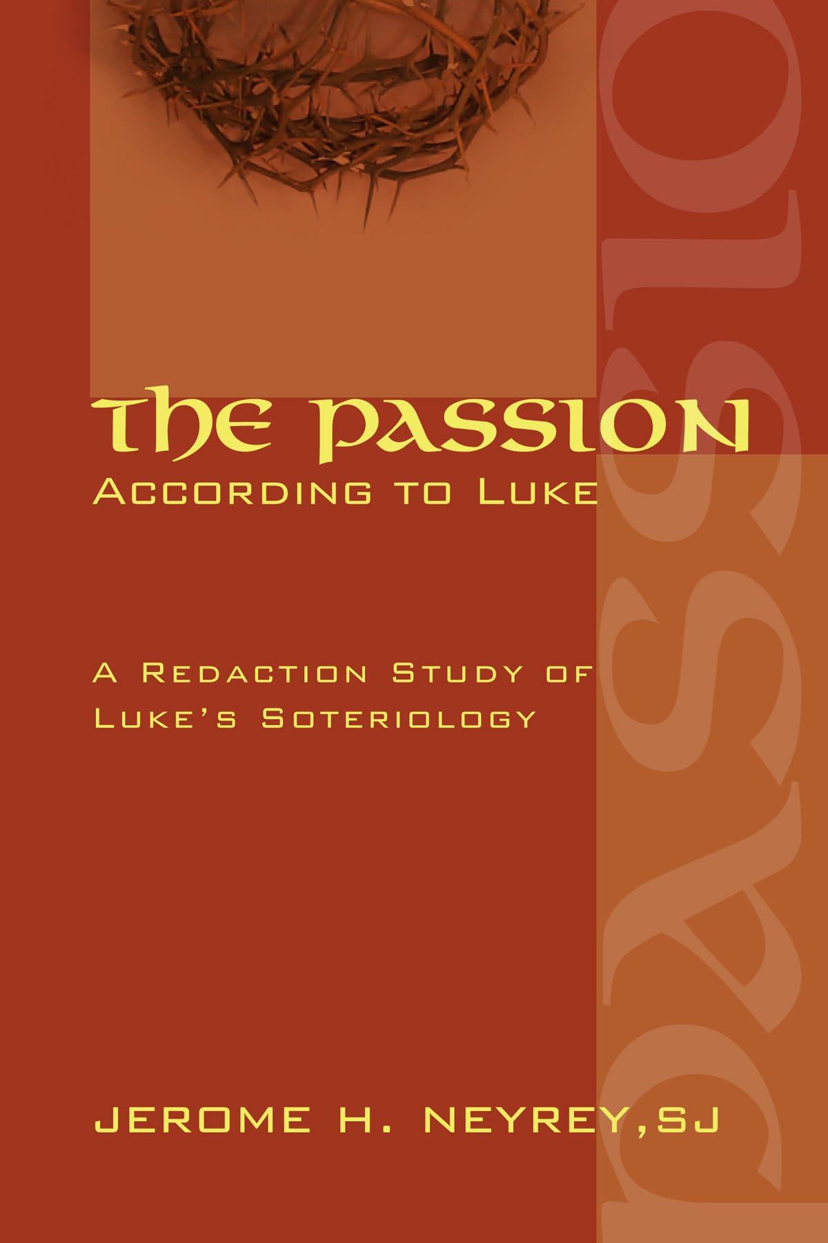 The Passion According to Luke: A Redaction Study of Luke's Soteriology