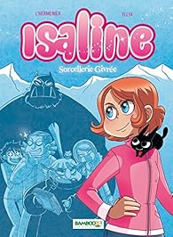 Isaline Tome 2 Sorcellerie Givree Bd Babelio
