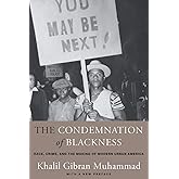 The Condemnation of Blackness: Race, Crime, and the Making of Modern Urban America, With a New Preface