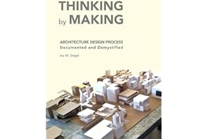 THINKING by MAKING: Architecture Design Process Documented and Demystified